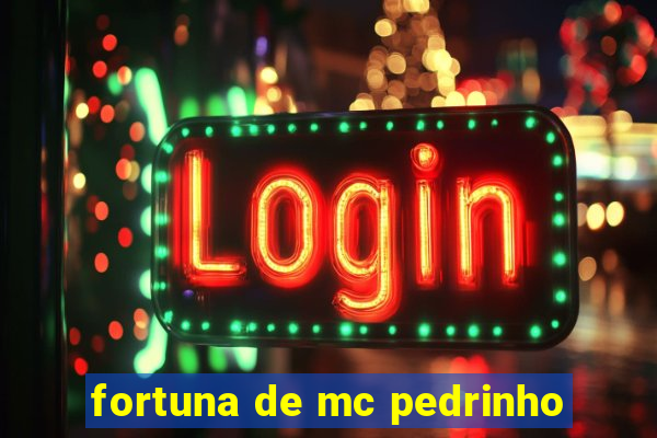 fortuna de mc pedrinho